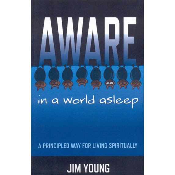 Aware in a World Asleep: A Principled Way for Living Spiritually, (Paperback)