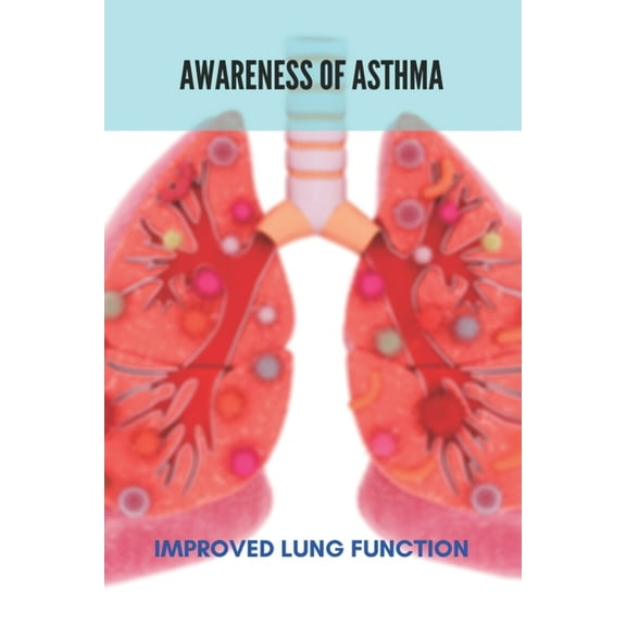 Awareness Of Asthma: Improved Lung Function: Asthma Cough (Paperback)