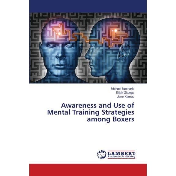 Awareness and Use of Mental Training Strategies among Boxers, (Paperback)