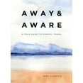 thumbnail image 1 of Away & Aware: A Field Guide to Mindful Travel (Hardcover), 1 of 4