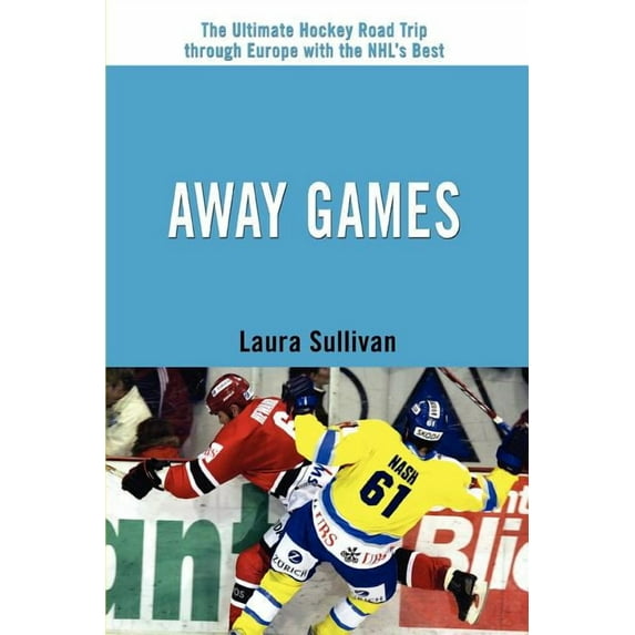 Away Games: The Ultimate Hockey Road Trip through Europe with the NHL's Best, (Paperback)