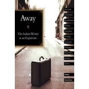 Away The Indian Writer as an Expatriate, Paperback