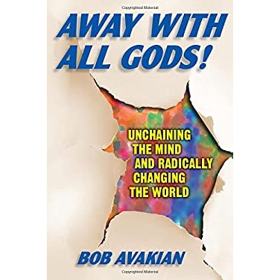 Pre-Owned Away with All Gods!: Unchaining the Mind and Radically Changing the World (Paperback) 0976023687 9780976023685
