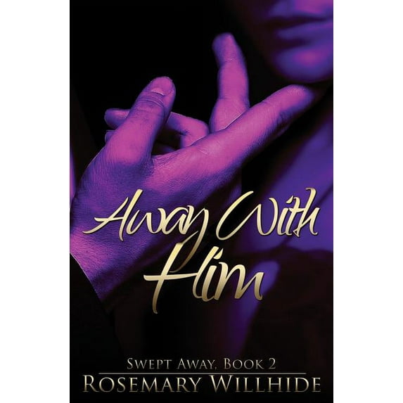 Away With Him: Swept Away, Book 2, (Paperback)
