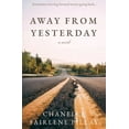 thumbnail image 1 of Away from Yesterday : Sometimes moving forward means going back... (Paperback), 1 of 1