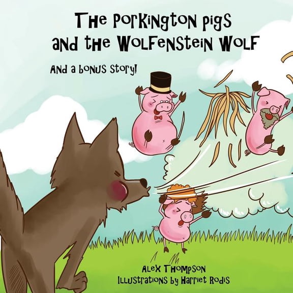 The Porkington pigs and the Wolfenstein wolf Away With The Fairies Paperback 1545213941 9781545213940 Alex Thompson