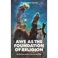 thumbnail image 1 of Awe as the Foundation of Religion: Reflections on the Universe and Life, (Paperback), 1 of 1