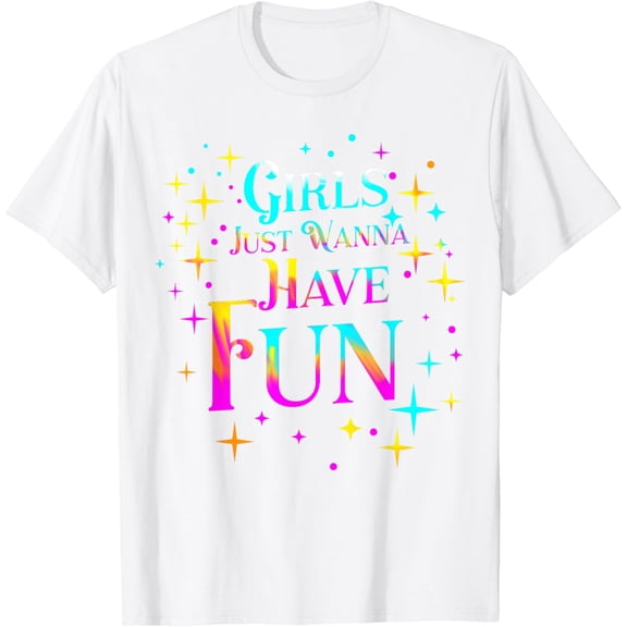 Awesome 80's Girls Just Wanna Have Fun 1980s T-Shirt100% cotton