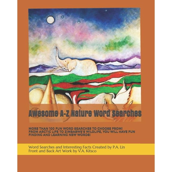 Awesome A-Z Nature Word Searches: More Than 100 Fun Word Searches to Choose From! Awesome A-Z Word Searches! Paperback 1724457454 9781724457455 P. A. Lin