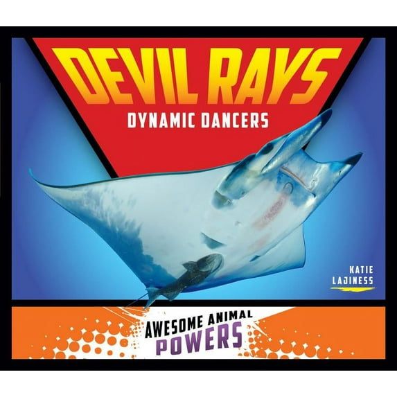 Awesome Animal Powers Devil Rays: Dynamic Dancers: Dynamic Dancers, (Hardcover)