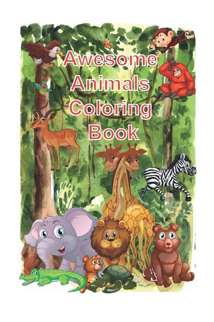 Awesome Animals Coloring Book: The World's Cutest animal coloring Book ...