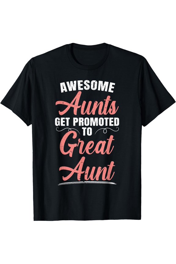 Awesome Aunts Get Promoted To Great Aunt T-Shirt