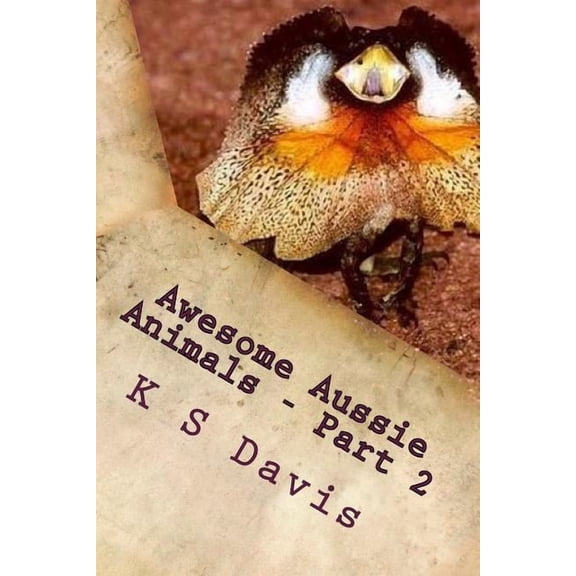 Fun Facts about Australian Animals Awesome Aussie Animals - Part 2: Fun Facts about Australian Animals, Book 2, (Paperback)
