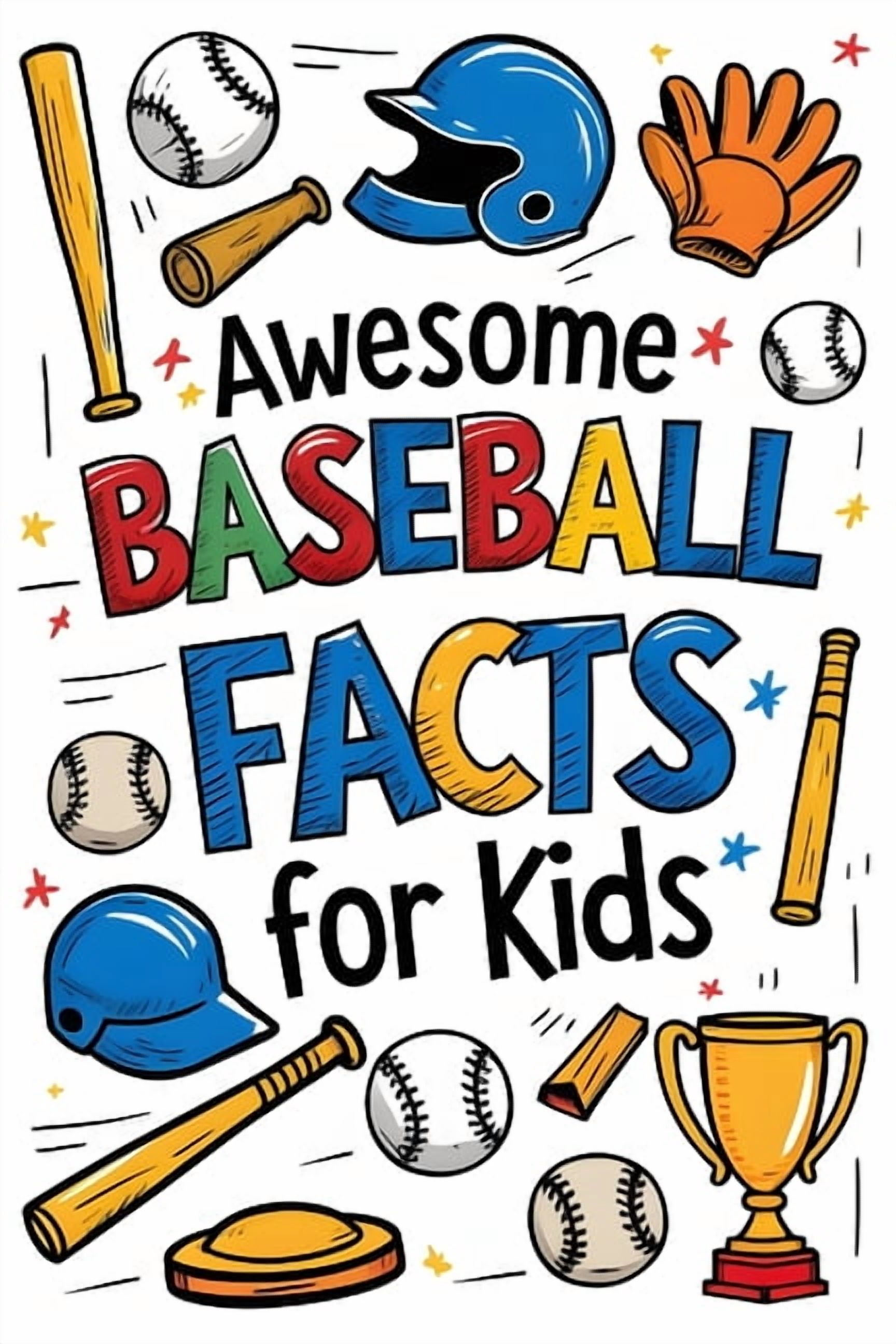 Awesome Baseball Facts For Kids: 600+ Fun Stats, Cool Records, and ...