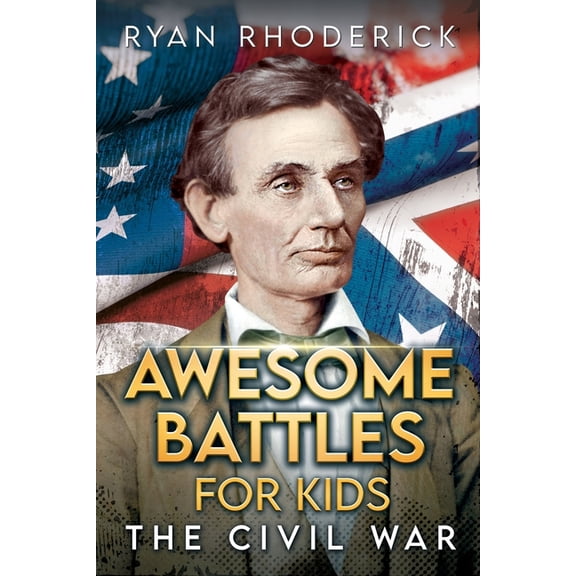Awesome Battles for Kids: The Civil War, (Paperback)