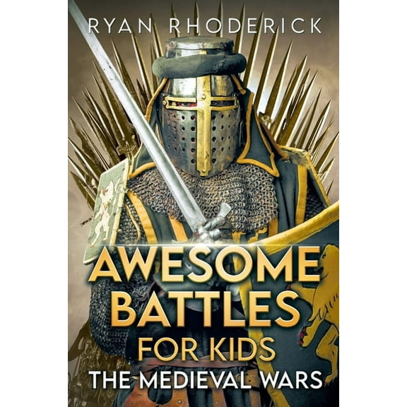 Awesome Battles for Kids: The Medieval Wars, (Paperback)