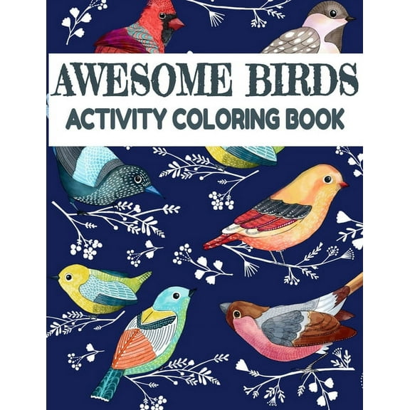 Awesome Birds Activity Coloring Book: Fun Colouring Books for Relaxation and Stress Relief. Cool Mandala Patterns Gift for Adults, Men, Women, Kids, G