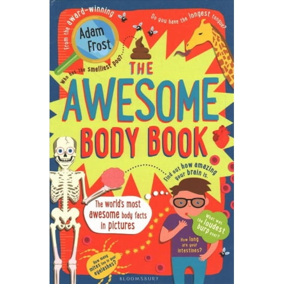 Awesume Body Awesome Body Book : The World's Most Incredible Human Body Facts ...