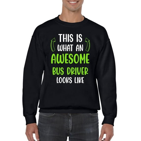 Awesome Bus Driver Looks Like Sweatshirt Men -Smartprints Designs, Male XX-Large