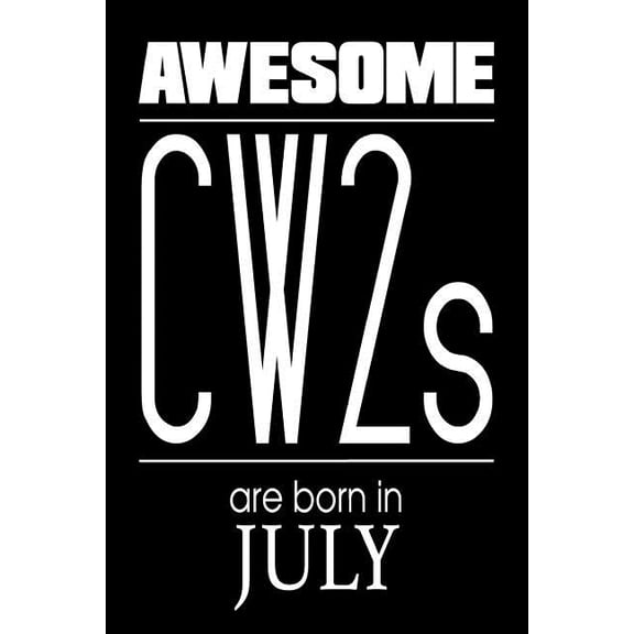 Awesome CW2s Are Born In July: US Chief Warrant Officer 2nd Class Birthday Gift Notebook (Paperback)