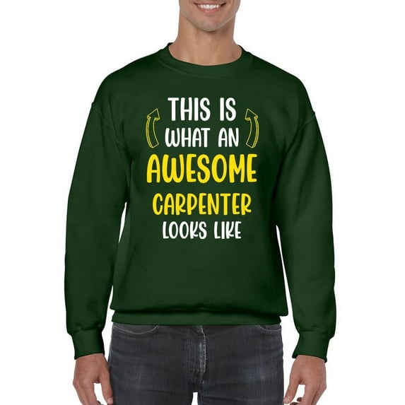 Awesome Carpenter Looks Like Sweatshirt Men -Smartprints Designs, Male 5X-Large