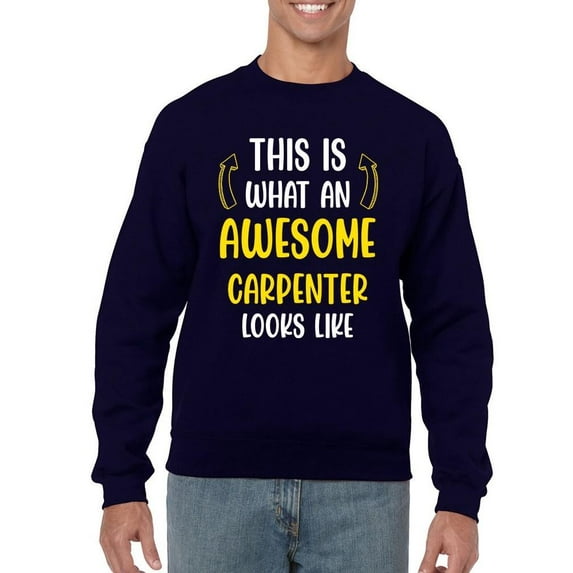 Awesome Carpenter Looks Like Sweatshirt Men -Smartprints Designs, Male Small