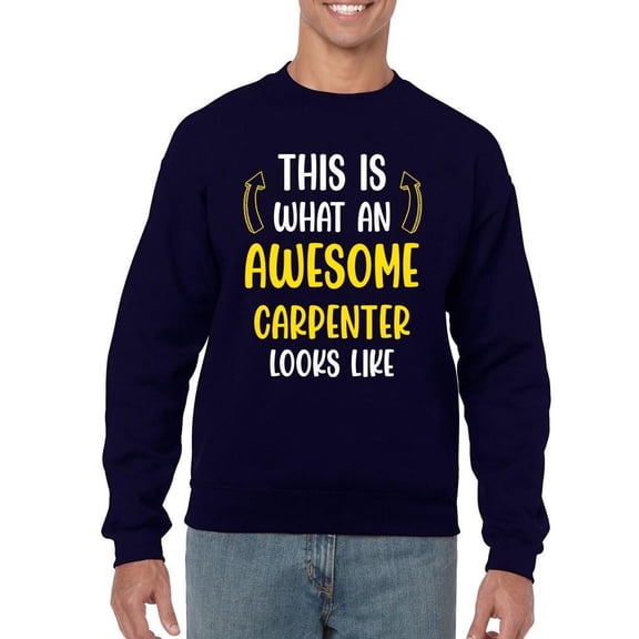 Awesome Carpenter Looks Like Sweatshirt Men -Smartprints Designs, Male XX-Large