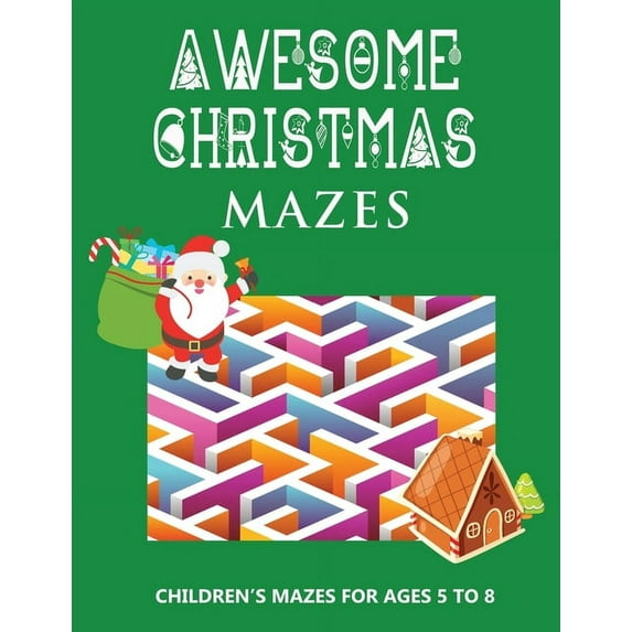 Awesome Christmas Activities for Kids Awesome Christmas Mazes: Children's Mazes for Ages 5-8 Best Christmas Maze Coloring Book For Boys and Girls - Secret San, (Paperback)