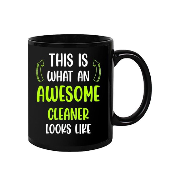 Awesome Cleaner Looks Like Mug - Smartprints Designs,