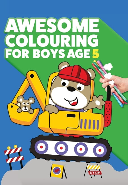 Awesome Colouring Book For Boys Age 5: You are awesome. Cool, creative