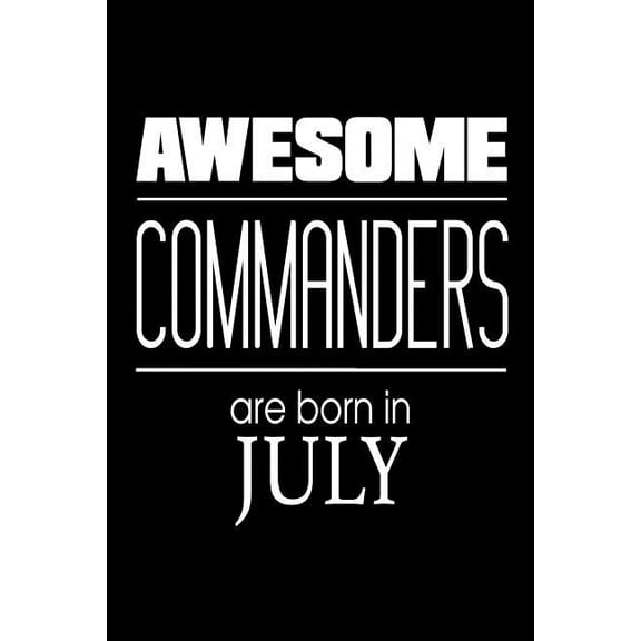 Awesome Commanders Are Born In July: USA Military Armed Forces Birthday Gift Notebook (Paperback)