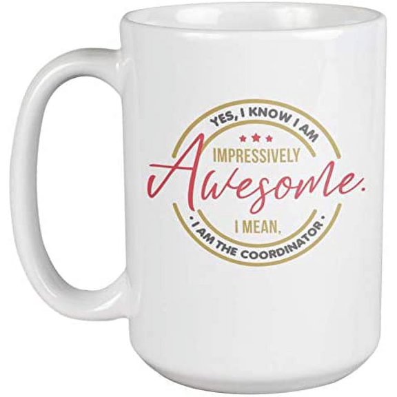 Awesome Coordinator Coffee & Tea Mug for Event & Wedding Coordinator (15oz)