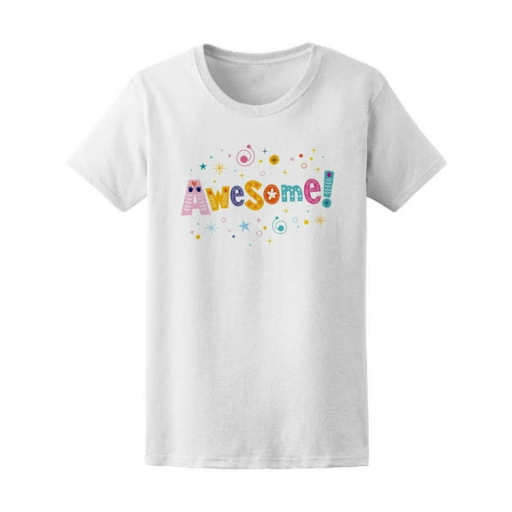 Awesome! Cute Colorful Quote T-Shirt Women -Image by Shutterstock, Female Medium