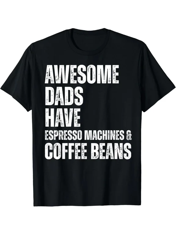 Awesome Dads Have Espresso Machines & Coffee Beans Fathers Gift Unisex T-Shirt
