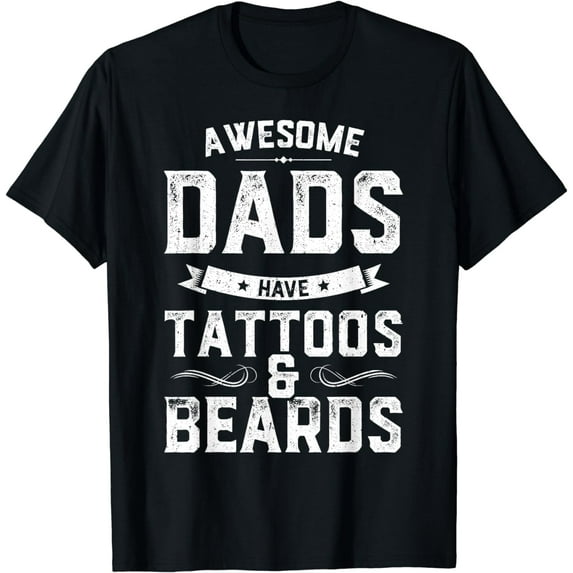 Awesome Dads Have Tattoos And Beards Gift Funny Father's Day T-Shirt