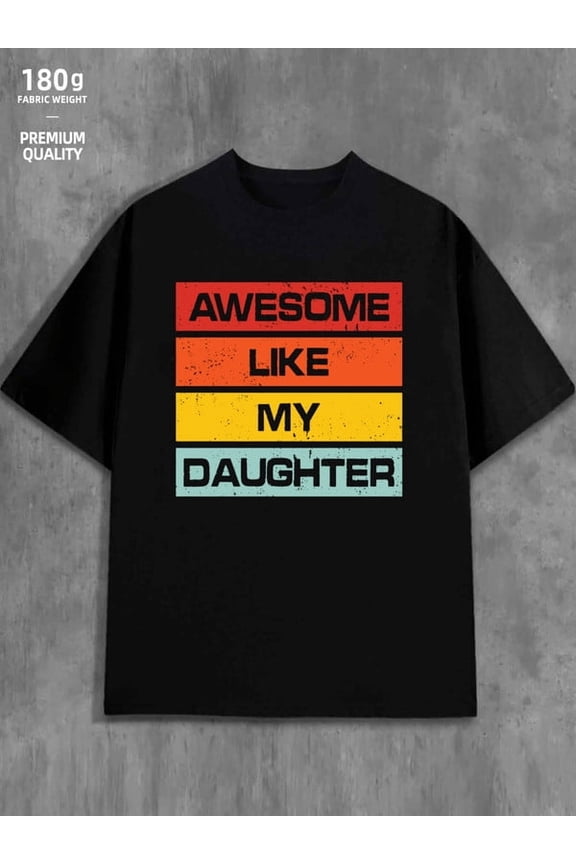 Awesome Daughter Tee for men 180G Cotton black Fashion Unisex Shirt Graphic Tee tshirts Trendy Unisex Shirt Graphic tshirts Retro Unisex Shirt Graphic tshirts