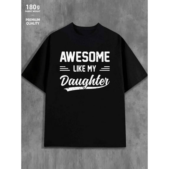Awesome Daughter Tee men's 180G 100% Cotton black Fashion Unisex Shirt Printed tshirts Casual Unisex Shirt Short Sleeve tshirts Vintage Unisex Shirt Crewneck tshirts