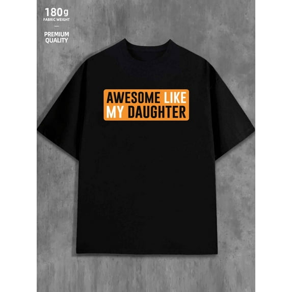 Awesome Daughter for men 180G 100% Cotton black Original Unisex Shirt Graphic tshirts Basic Unisex Shirt Short Sleeve tshirts Casual Unisex Shirt Graphic tshirts Basic Unisex Shirt Cotton tshirts