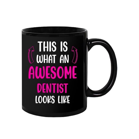 Awesome Dentist Looks Like Mug - Smartprints Designs,