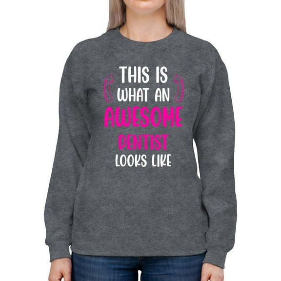 Awesome Dentist Looks Like Sweatshirt Women -Smartprints Designs, Female 5X-Large