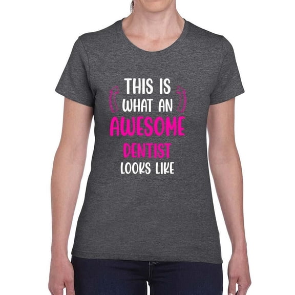 Awesome Dentist Looks Like T-Shirt Women -Smartprints Designs, Female 3X-Large