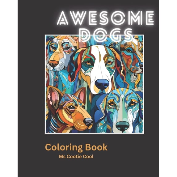Awesome Dogs: Relaxing and stress relieving Adult Coloring Book for fun, calm, end anxiety and boost creativity!, (Paperback)