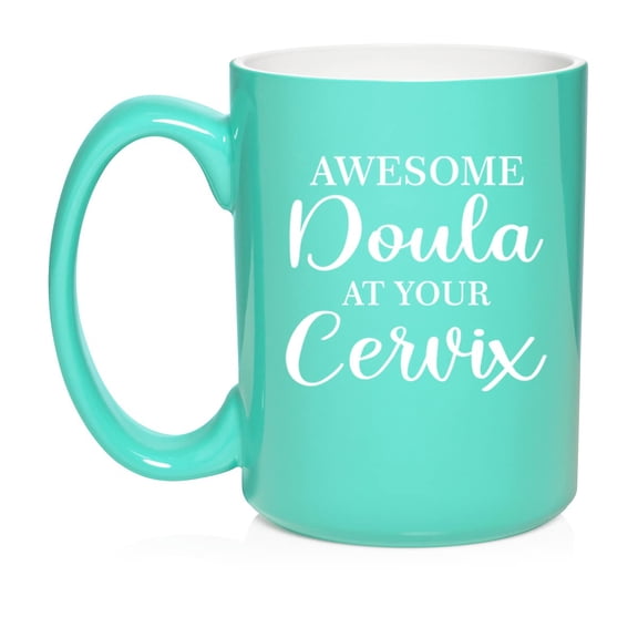 Awesome Doula At Your Cervix Funny Midwife Labor Pregnancy Ceramic Coffee Mug Tea Cup Gift for Her, Sister, Women, Best Friend, Birthday, Girlfriend, Family, Postpartum, Childbirth (15oz Teal)