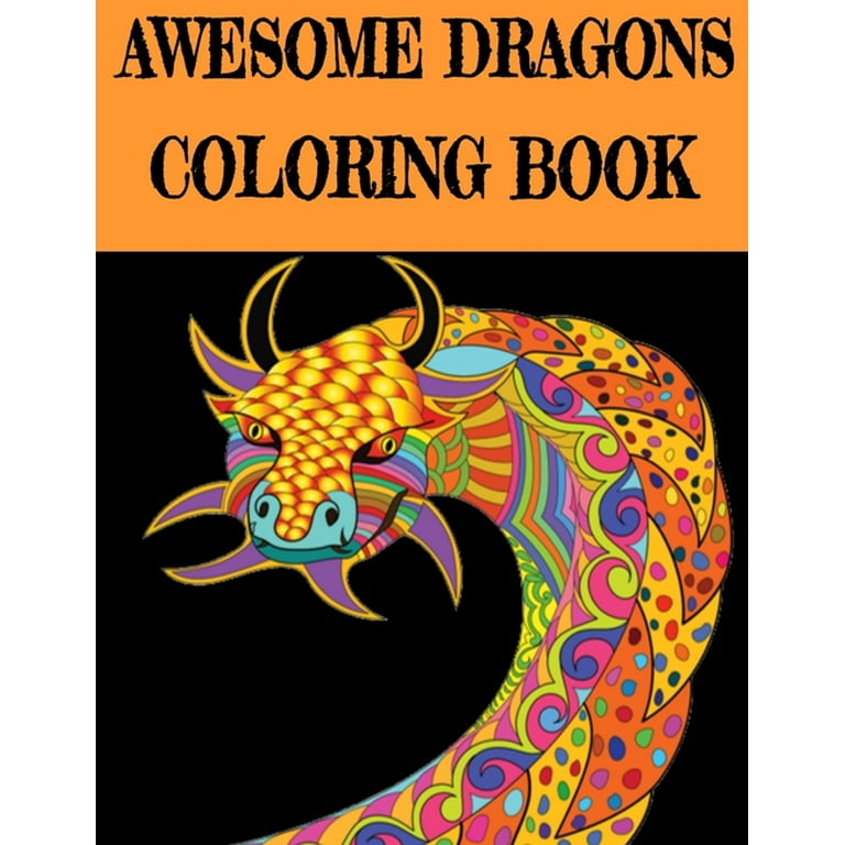 Awesome Dragon Coloring Book : Fun Colouring Books for Relaxation and  Stress Relief. Cool Mandala Patterns Gift for Adults, Men, Women, Kids,  Grown