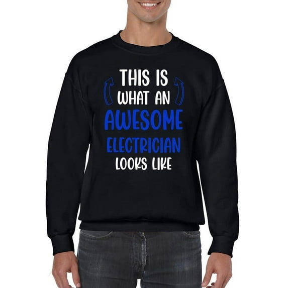 Awesome Electrician Looks Like Sweatshirt Men -Smartprints Designs, Male 3X-Large