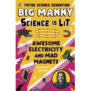 Awesome Electricity and Mad Magnets From the Science Is Lit Series by Tiktok Sensation Big Manny, Paperback