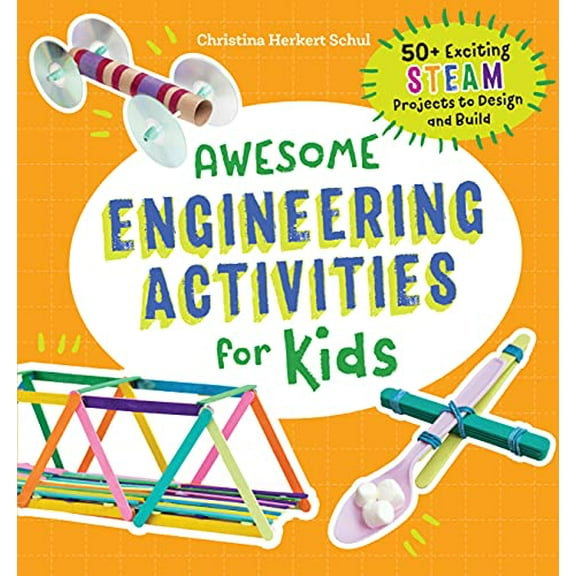 Pre-Owned Awesome Engineering Activities for Kids: 50+ Exciting Steam Projects to Design and Build (Paperback) 1641523697 9781641523691