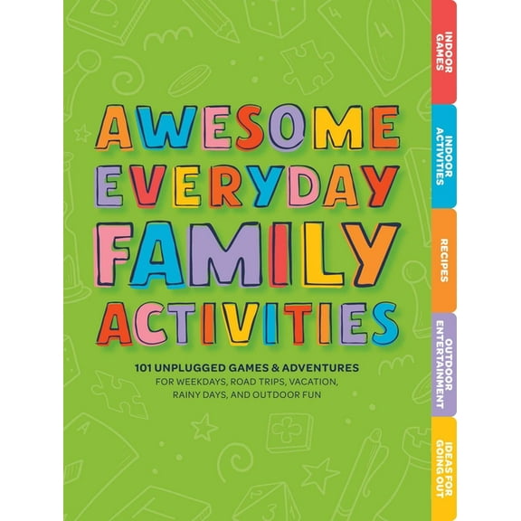 Awesome Everyday Family Activities: 101 Unplugged Activities for Weekdays, Road Trips, Vacation, Rainy Days, and Outdoor, (Board Book)