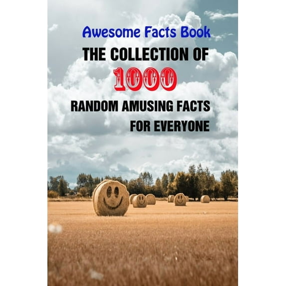Awesome Facts Book: The Collection of 1000 Random Amusing Facts For Everyone, (Paperback)