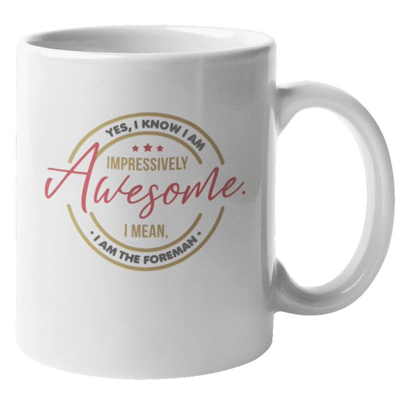 Awesome Foreman Coffee & Tea Mug for Engineer Assistant or Draftsman (11oz)